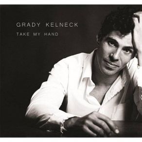 Download track Take My Hand Grady Kelneck