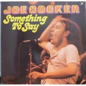 Download track Something To Say Joe Cocker