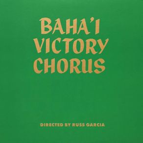 Download track Have You Heard Of Baha'u'llah Russ Garcia, Baha'i Victory Chorus