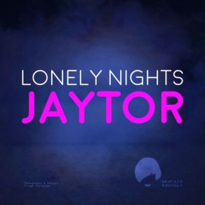 Download track Lonely Nights (Original Mix) Jaytor