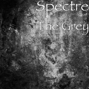 Download track The Grey The Spectre
