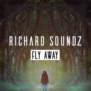 Download track Fly Away Richard Soundz