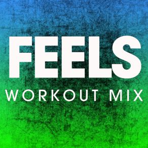 Download track Feels (Extended Workout Mix) Power Music Workout