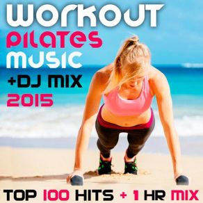 Download track Workout Pilates Music 2014 Top Hits 1 Hr Groovy Downbeat DJ Mix Trancercise, Workout Pilates Doc