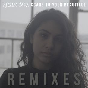 Download track Scars To Your Beautiful Alessia Cara