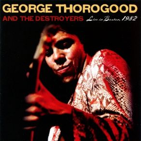 Download track As The Years Go Passing By George Thorogood, The Destroyers