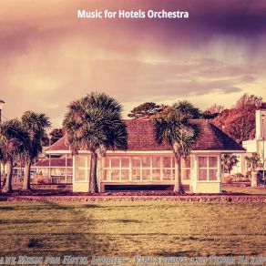 Download track Fantastic Hotel Restaurants Music For Hotels Orchestra