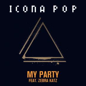 Download track My Party Zebra Katz, Icona Pop