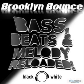 Download track Bass Beats And Melody Reloaded! (DJ Zealot Remix Edit) Brooklyn Bounce