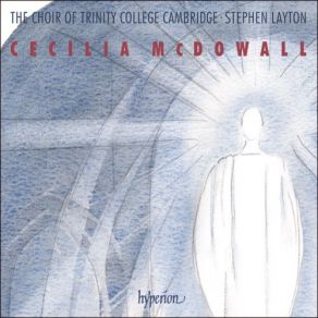 Download track McDowall: O Antiphon Sequence - 5: O Oriens Choir Of Trinity College Of Cambridge, The, Stephen LaytonAlexander Hamilton