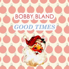 Download track Ain't It A Good Thing Bobby Bland