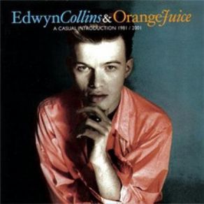 Download track A Girl Like You Edwyn Collins, Orange Juice