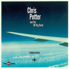 Download track Totally Chris Potter, Danish Radio Big Band