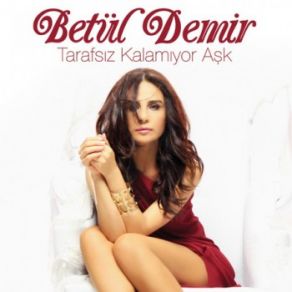 Download track Tarafsız Kalamıyor Aşk Betül Demir