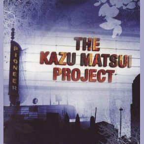 Download track Love Is Gone Kazu Matsui Project