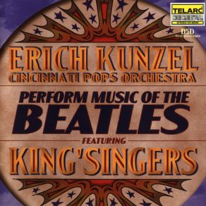 Download track Sgt. Pepper'S Lonely Hearts Club Band Erich Kunzel Conducting The Cincinnati Pops Orchestra, The King'S Singers