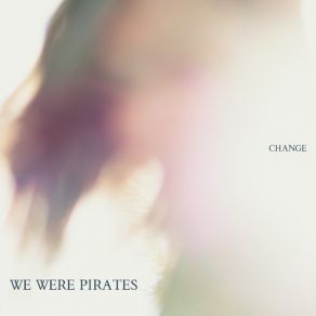 Download track Better Off Without You We Were Pirates