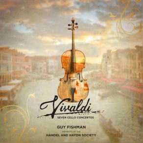 Download track Cello Concerto In D Minor, RV 405: I. Allegro Guy Fishman