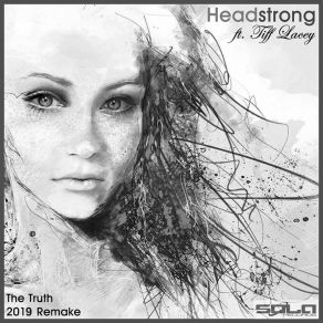 Download track The Truth (Headstrong & Aurosonic 2019 Rework) Tiff LaceyHeadstrong