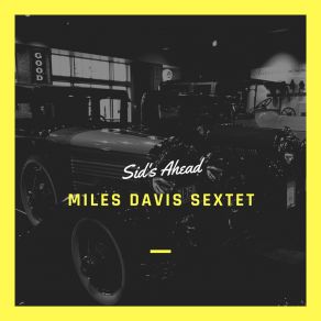 Download track Sid's Ahead The Miles Davis Sextet