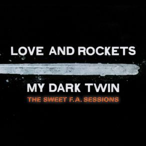 Download track Words Of A Fool (First Version) Love And Rockets