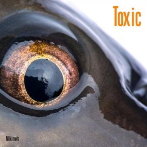 Download track Toxic Mikimoto