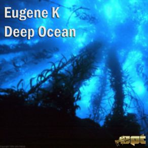 Download track Deep Ocean (Original Mix) Eugene K