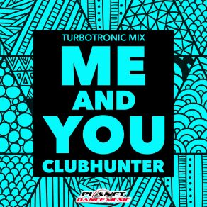 Download track Me And You (Turbotronic Radio Edit) Clubhunter