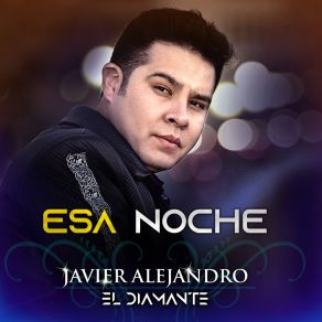 Download track Esa Noche Javier Alejandro