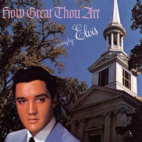 Download track How Great Thou Art Elvis Presley