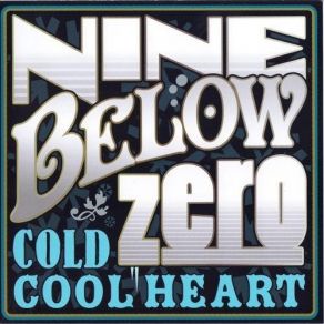 Download track Cold Cool Heart Nine Below Zero