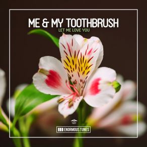 Download track Let Me Love You (Extended Mix) Me My Toothbrush