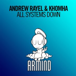 Download track All Systems Down Khomha, Andrew Rayel