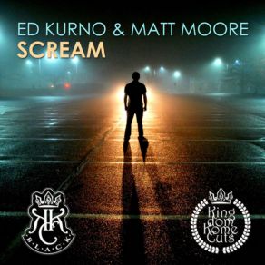 Download track Scream (Original Mix) Ed Kurno, Matt Moore