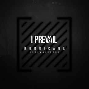 Download track Hurricane (Reimagined) I Prevail