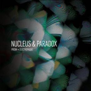 Download track Prism Paradox, Nucleus