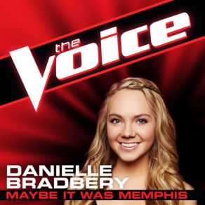 Download track Maybe It Was Memphis (The Voice Performance) Danielle Bradbery