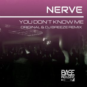 Download track You Don't Know Me Nerve
