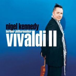 Download track Concerto For 2 Violins & Cello In G Minor, RV 578: IV. Allegro Berliner Philharmoniker, Nigel Kennedy