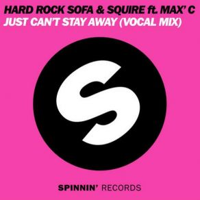 Download track Just Can'T Stay Away (Marco V Remix) Hard Rock Sofa, Squire, Max 'C'