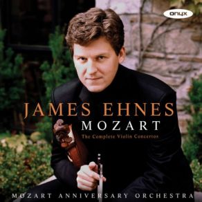 Download track Violin Concerto No. 4 In D Major, K. 218 III. Rondeau (Andante Grazioso) James Ehnes, Mozart Anniversary Orchestra