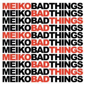 Download track Bad Things Meiko