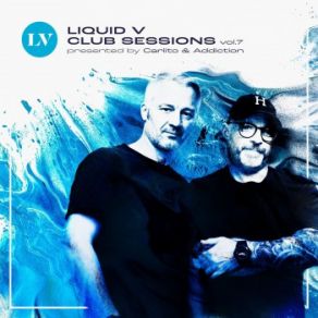 Download track Liquid V Club Sessions, Vol. 7 (Continuous Mix) Carlito, The Addiction