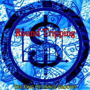 Download track Round Tripping (Lazy Susan's) The King Of Dance Grooves