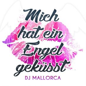 Download track Mich Hat Ein Engel Geküsst DJ Mallorca