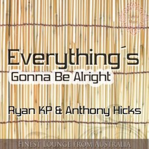Download track Everything`s Gonna Be Alright Ryan KP, Anthony HicksMelody