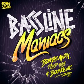 Download track Bassline Maniacs (Middle Finger Up) (Original Mix) Bombs Away, Bounce Inc.