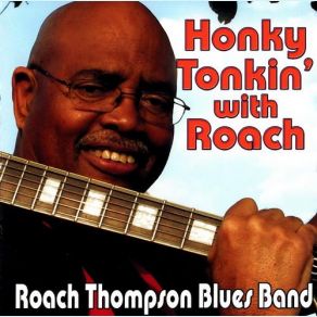 Download track Honky Tonk Roach Thompson Blues Band