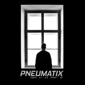 Download track Look At Us Now! Pneumatix