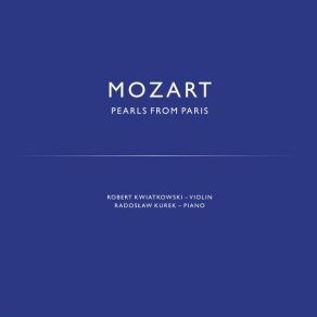 Download track Violin Sonata No. 21 In E Minor, Op. 1 No. 4, K. 304: I. Allegro Robert Kwiatkowski